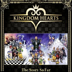 Kingdom Hearts: The Story So Far