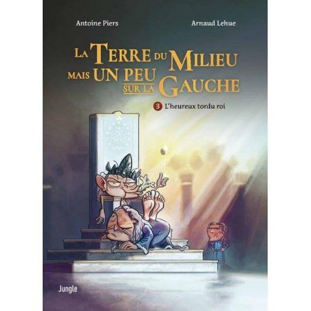 LA TERRE DU MILIEU MAIS UN PEU SUR LA GAUCHE - Tome 3