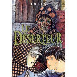 LE DESERTEUR - JUNJI ITO