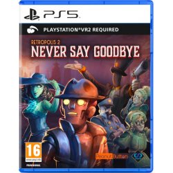 Retropolis 2: Never Say Goodbye (For Playstation VR2) /PS5