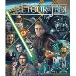 STAR WARS - Le Retour du Jedi - Les archives illustrées