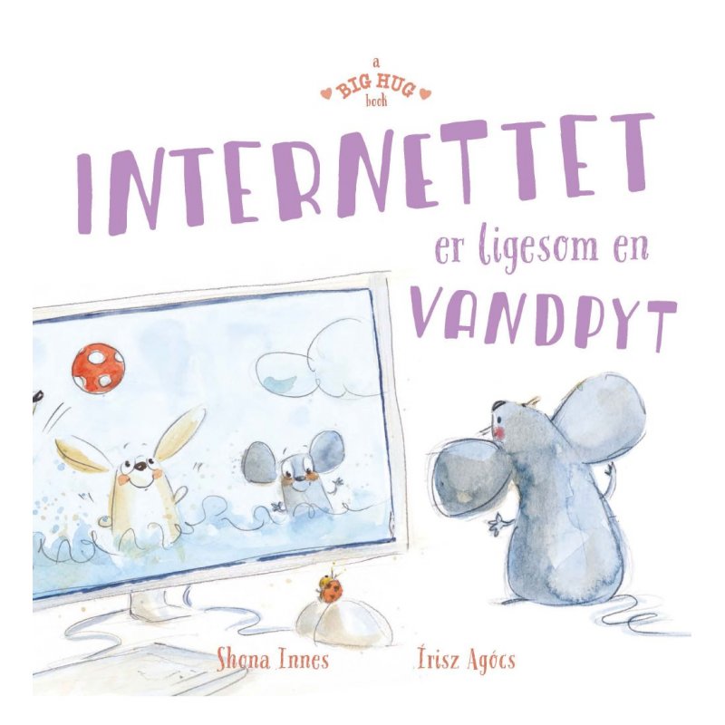  A big hug book - THE INTERNET IS LIKE A PUDDLE OF WATER