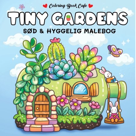 Tiny Gardens - Cozy Coloring: Cute and Cozy Coloring Book