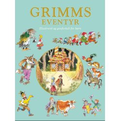 Grimms eventyr Illustreret og genfortalt for børn