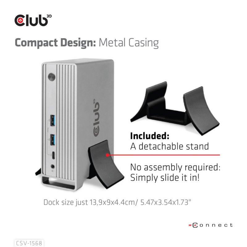 CLUB3D Docking station(Metal casing)1x USB Gen2 Type-C Female (data) 2x USB Gen2 Type-A Female 1x USB Gen1 Type-A