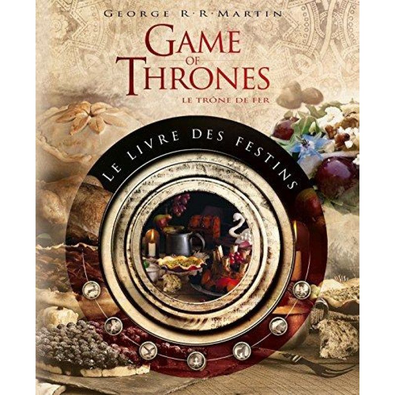 GAME OF THRONES - Le Livre des Festins