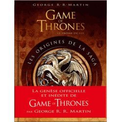 GAME OF THRONES - Les Origines de la Saga