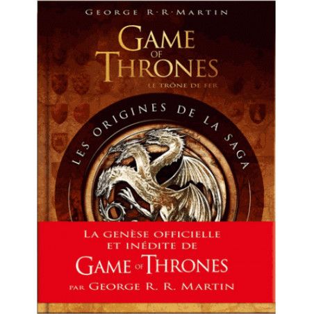 GAME OF THRONES - Les Origines de la Saga