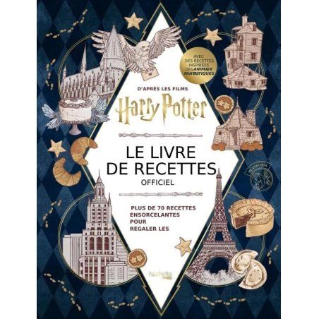 HARRY POTTER - LE LIVRE DE RECETTES OFFICIEL