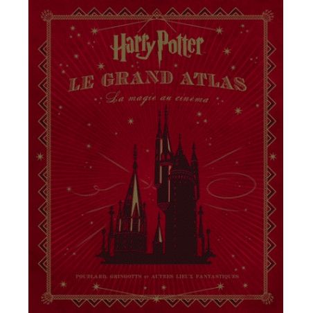 HARRY POTTER - Le Grand Atlas - La Magie au Cinéma
