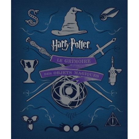 HARRY POTTER - Le Grimoire des Objets Magiques