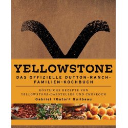 Yellowstone: The Official Dutton Ranch Family Cookbook *German Version*