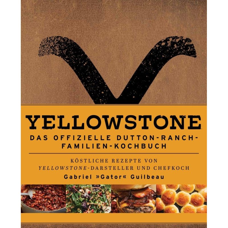 Yellowstone: The Official Dutton Ranch Family Cookbook *German Version*