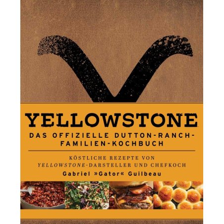 Yellowstone: The Official Dutton Ranch Family Cookbook *German Version*