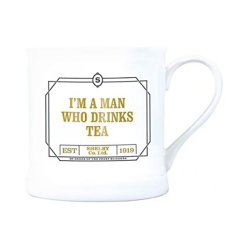 Mug &quoti&aposm a man who drinks tea&quot