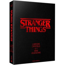 STRANGER THINGS - L'HISTOIRE OFFICIELLE DE LA SERIE - Artbook