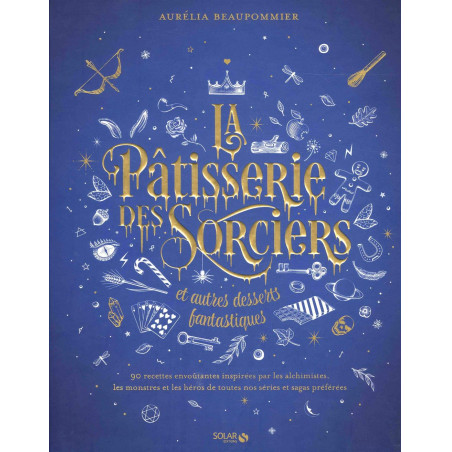 LA PATISSERIE DES SORCIERS ET AUTRES DESSERTS FANTASTIQUES