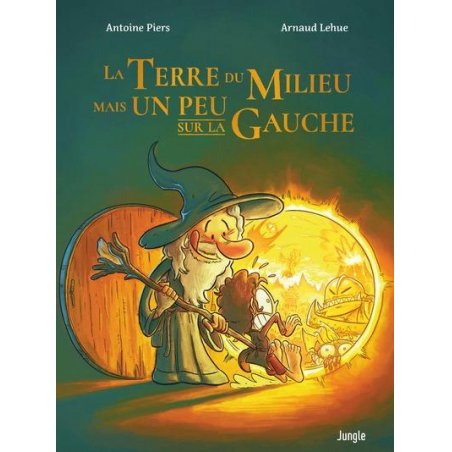 LA TERRE DU MILIEU MAIS UN PEU SUR LA GAUCHE -  Tome 1