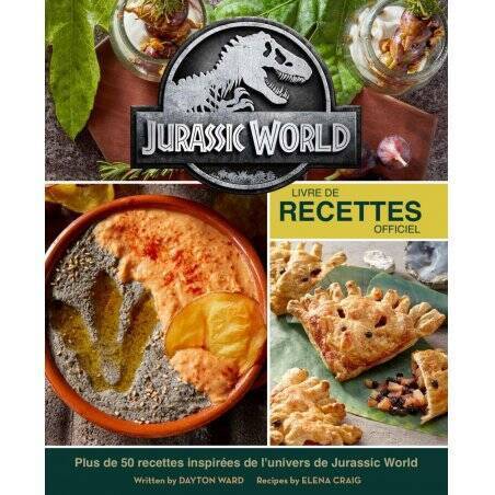 JURASSIC WORLD - Le livre de recettes officiel