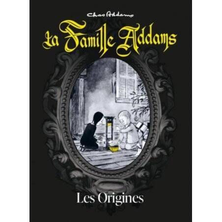 LA FAMILLE ADDAMS - A l'origine du mythe - Nouvelle Edition