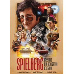 STEVEN SPIELBERG - Naissance d'un réalisateur de légende