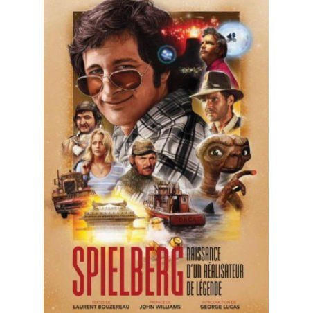 STEVEN SPIELBERG - Naissance d'un réalisateur de légende
